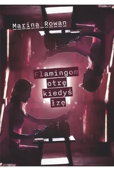 Flamingom otrę kiedyś łzę