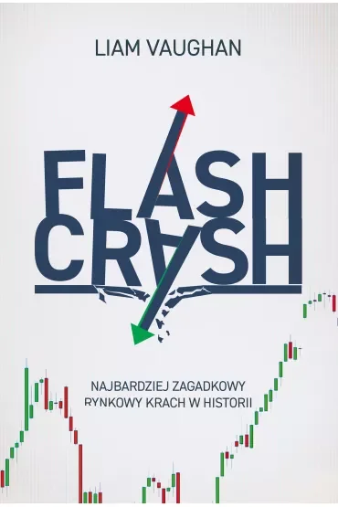 Flash Crash. Najbardziej zagadkowy rynkowy krach w historii