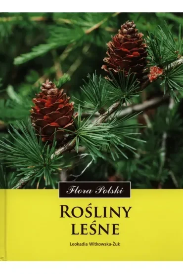 Flora Polski. Rośliny leśne
