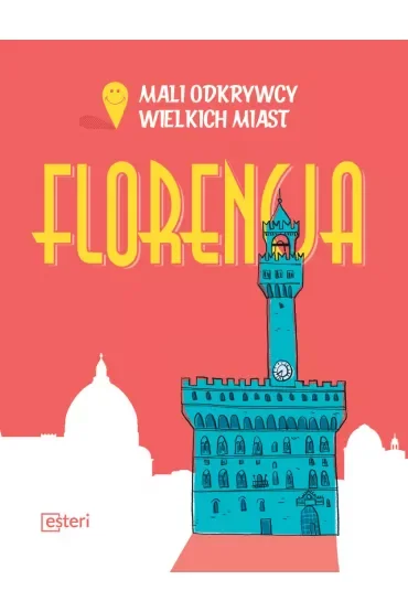 Florencja. Mali Odkrywcy Wielkich Miast