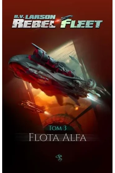 Flota Alfa. Rebel Fleet. Tom 3