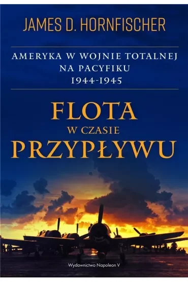 Flota w czasie przypływu. Ameryka w wojnie totalnej na Pacyfiku 1944-1945