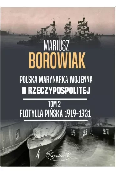 Polska Marynarka wojenna II Rzeczypospolitej Tom 2. Flotylla Pińska 1919-1931.