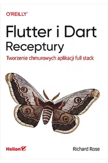 Flutter i Dart. Receptury. Tworzenie chmurowych aplikacji full stack