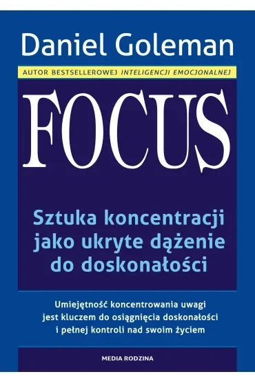 Focus. Sztuka koncentracji jako ukryte dążenie do doskonałości