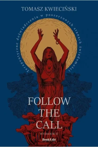 Follow the call. Terapeutyczne doświadczenia w poszerzonych stanach świadomości