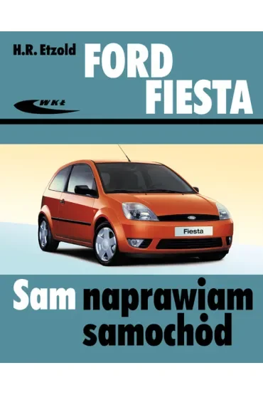 Ford Fiesta. Sam naprawiam samochód