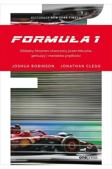 Formuła 1. Globalny fenomen stworzony przez łobuzów, geniuszy i maniaków prędkości