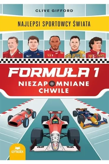 Formuła 1. Niezapomniane chwile. Najlepsi sportowcy świata