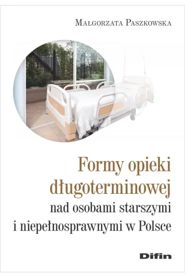 Formy opieki długoterminowej nad osobami starszymi i niepełnosprawnymi w Polsce
