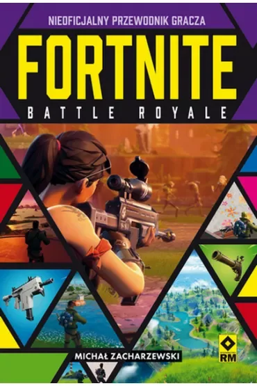 Fortnite Battle Royale. Nieoficjalny przewodnik
