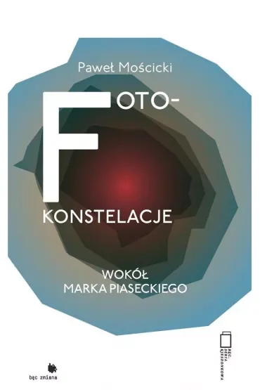 Foto-konstelacje wokół Marka Piaseckiego