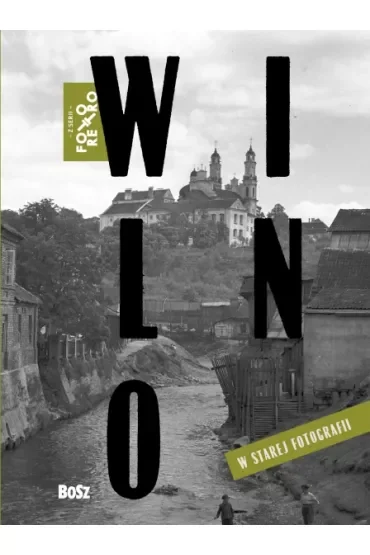 Foto Retro. Wilno w starej fotografii