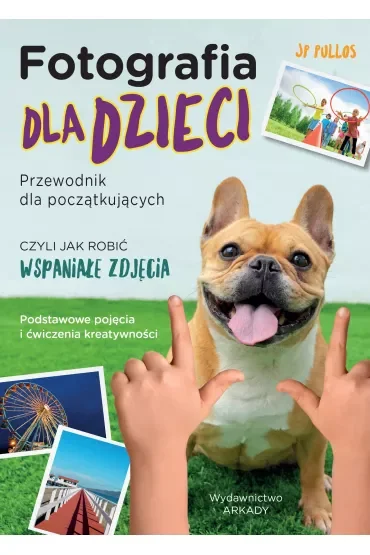 Fotografia dla dzieci. Przewodnik dla początkujących