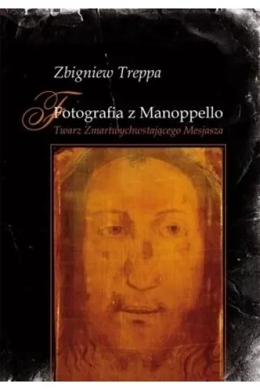 Fotografia z Manoppello. Twarz Zmartwychwstającego