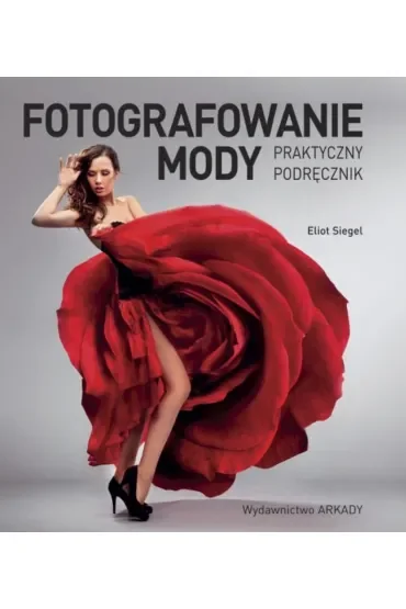 Fotografowanie mody. Praktyczny podręcznik