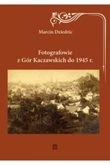 Fotografowie z Gór Kaczawskich do 1945 r.
