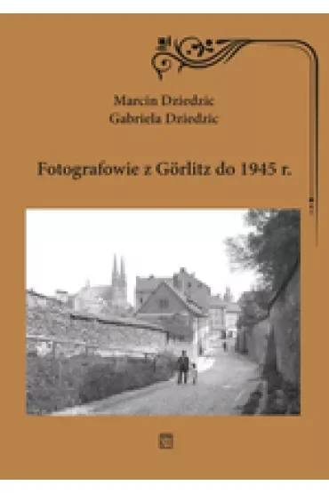 Fotografowie z Gorlitz do 1945 r.