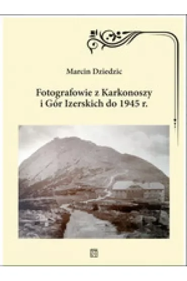 Fotografowie z Karkonoszy i Gór Izerskich do 1945 r.