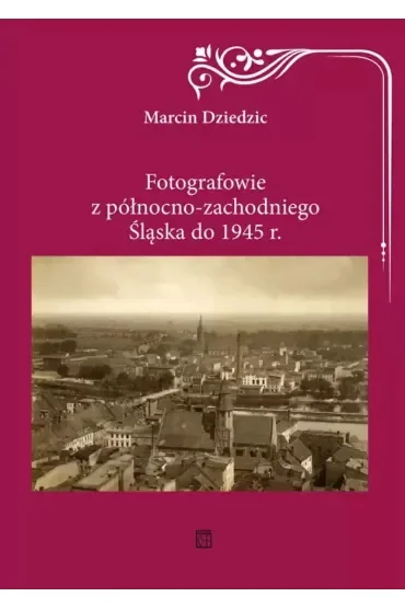 Fotografowie z północno-zachodniego Śląska do 1945 r.