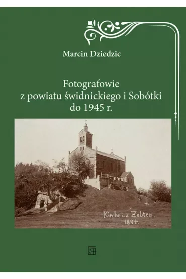 Fotografowie z powiatu świdnickiego i Sobótki do 1945 r.
