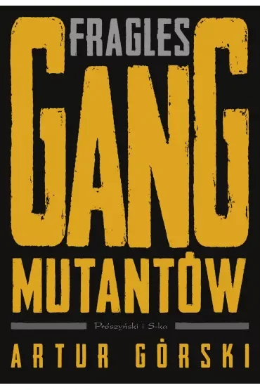 Fragles. Gang Mutantów
