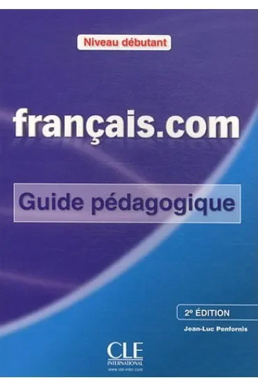 Francais.com Debutant. Guide pedagogique
