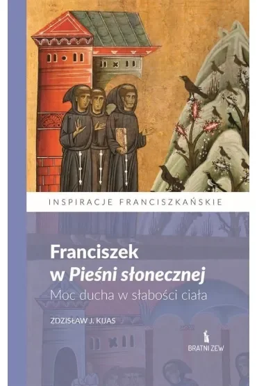 Franciszek w Pieśni słonecznej. Moc ducha..