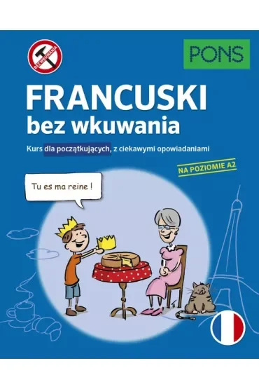Francuski bez wkuwania Kurs dla początkujących z ciekawymi opowiadaniami Poziom A2  PONS