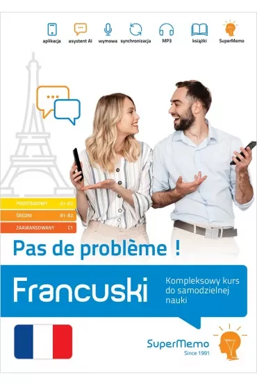 Francuski. Pas de probleme! Kompleksowy kurs do samodzielnej nauki. Poziom podstawowy A1-A2, średni B1-B2 i zaawansowany C1