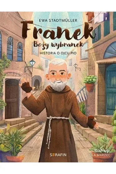 Franek Boży wybranek. Historia o Ojcu Pio