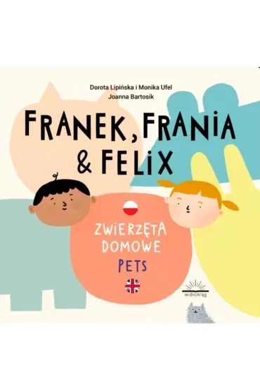 Zwierzęta domowe. Pets. Franek, Frania i Felix