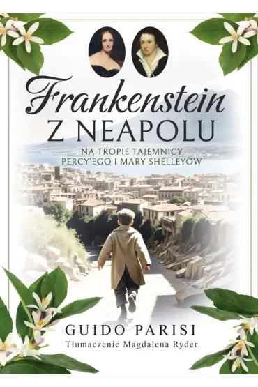 Frankenstein z Neapolu. Na tropie tajemnicy Percy'ego i Mary Shelleyów