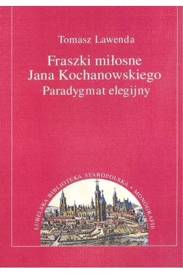 Fraszki miłosne Jana Kochanowskiego.