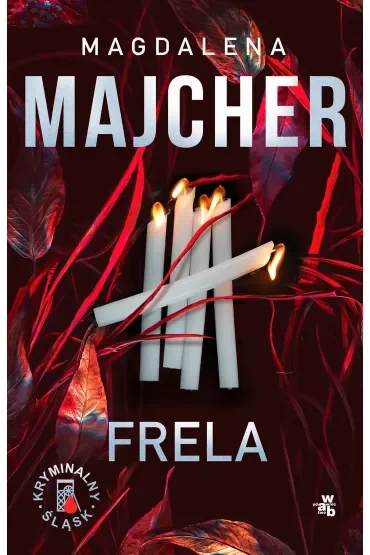 Frela. Seria Kryminalny Śląsk. Tom 2