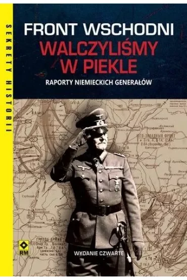 Front wschodni. Walczyliśmy w piekle. Raporty niemieckich generałów