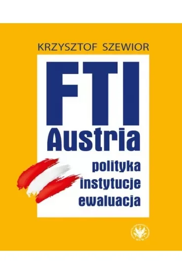 FTI - AUSTRIA: polityka, instytucje, ewaluacja