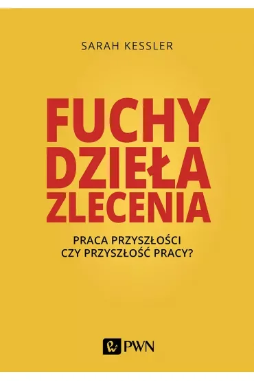 Fuchy, dzieła, zlecenia. Praca przyszłości czy przyszłość pracy?