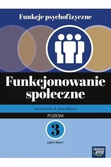 Funkcje psychofizyczne. Funkcjonowanie społeczne. Poziom 3. Karty pracy