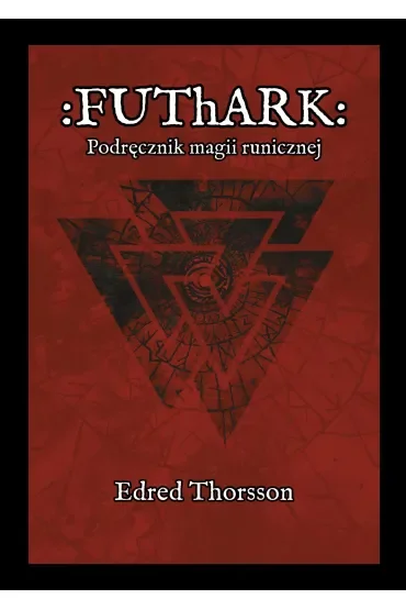 Futhark. Podręcznik magii runicznej