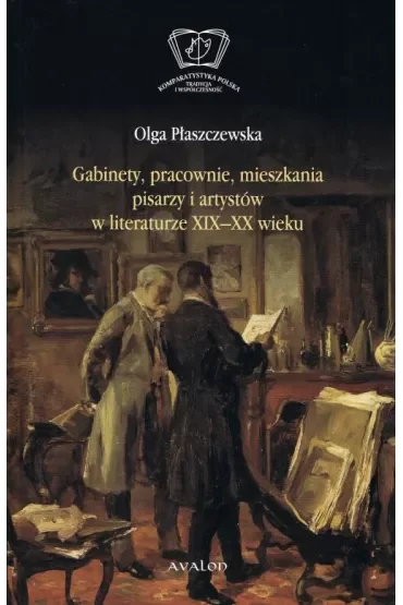 Gabinety, pracownie, mieszkania pisarzy i artystów w literaturze XIX-XX wieku