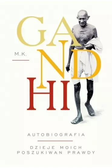 Gandhi. Autobiografia. Dzieje moich poszukiwań prawdy