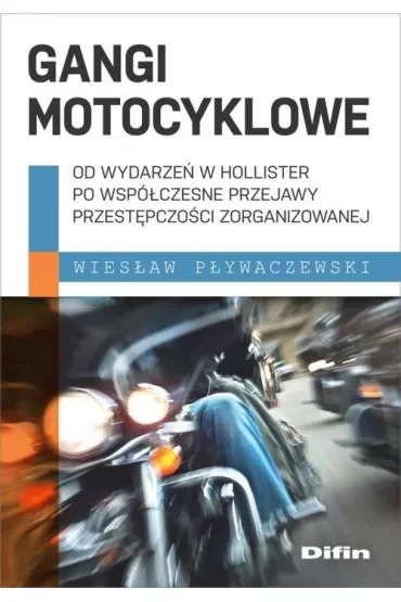 Gangi motocyklowe. Od wydarzeń w Hollister po współczesne przejawy przestępczości zorganizowanej