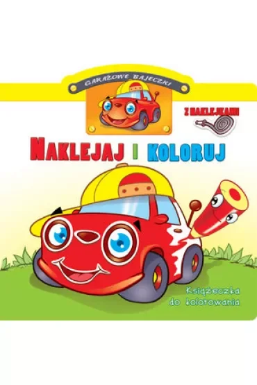 Garażowe bajeczki. Naklejaj i koloruj