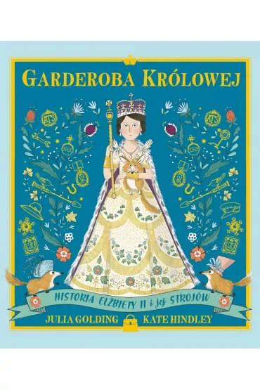 Garderoba królowej. Historia Elżbiety II i jej strojów