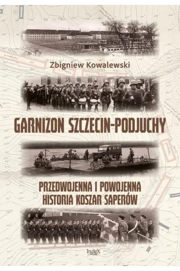 Garnizon Szczecin-Podjuchy. Przedwojenna i...