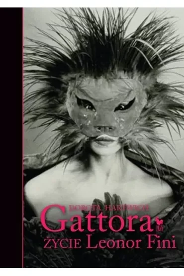 Gattora. Życie Leonor Fini