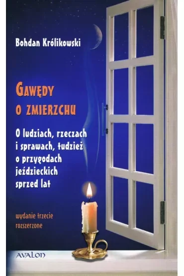 Gawędy o zmierzchu. O ludziach, rzeczach i sprawach tudzież o przygodach jeździeckich sprzed lat