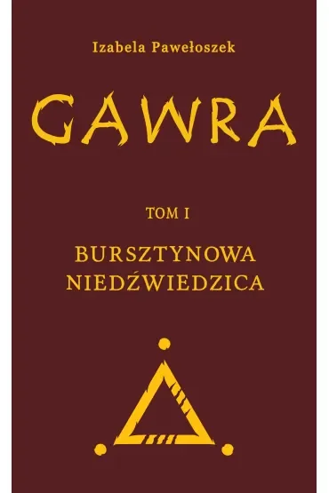 Gawra. Tom 1. Bursztynowa Niedźwiedzica