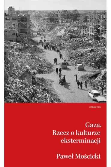 Gaza. Rzecz o kulturze eksterminacji